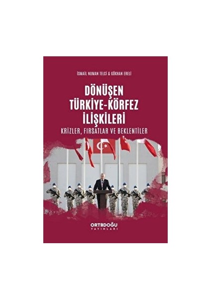 Dönüşen Türkiye - Körfez Ilişkileri: Krizler - Fırsatlar ve Beklentiler