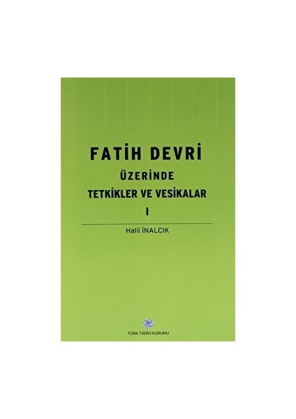 Fatih Devri Üzerinde Tetkikler ve Vesikalar 1