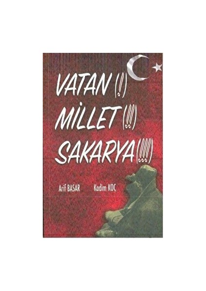 Vatan(!) Millet (!!) Sakarya (!!!)