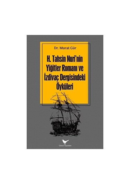 H. Tahsin Nuri'nin Yiğitler Romanı ve Izdivaç Dergisindeki Öyküleri