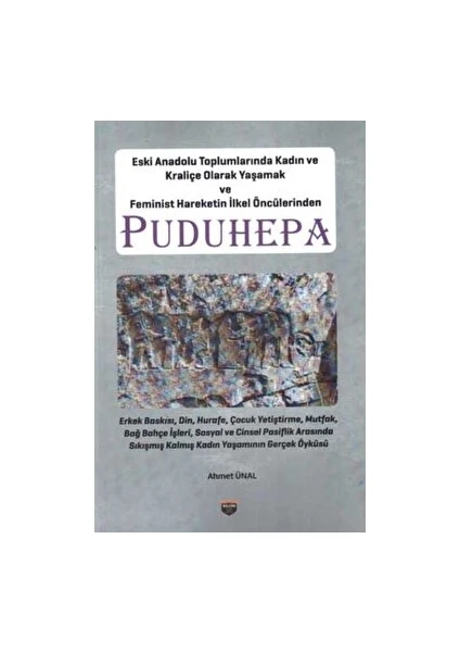 Eski Anadolu Toplumlarında Kadın ve Kraliçe Olarak Yaşamak ve Feminist Hareketin Ilkel Öncülerinden Puduhepa