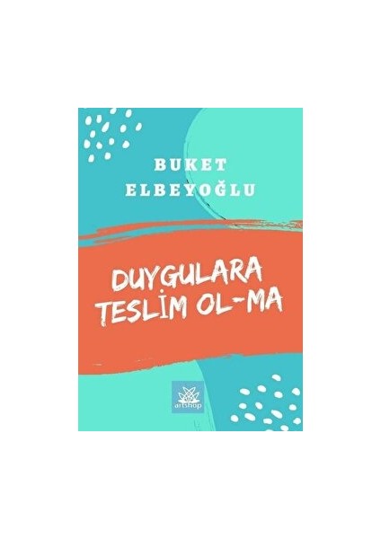 Duygulara Teslim Olma