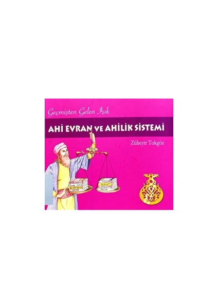 Geçmişten Gelen Işık Ahi Evran ve Ahilik Sistemi