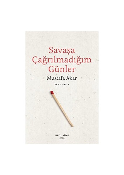 Savaşa Çağrılmadığım Günler - Toplu Şiirler