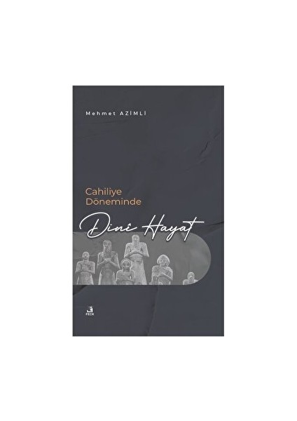 Cahiliye Döneminde Dini Hayat