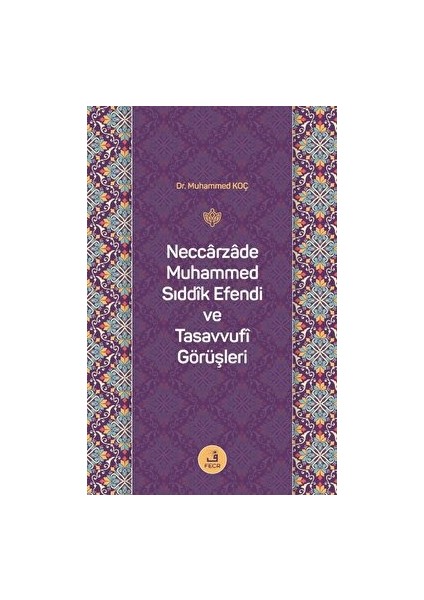 Neccarzade Muhammed Sıddık Efendi ve Tasavvufi Görüşleri