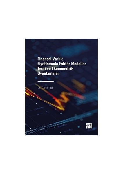 Finansal Varlık Fiyatlamada Faktör Modeller Teori ve Ekonometrik Uygulamalar