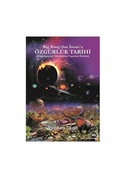 Big Bang'tan Insana Özgürlük Tarihi - Başlangıçtan Günümüze Yaşamın Evrimi