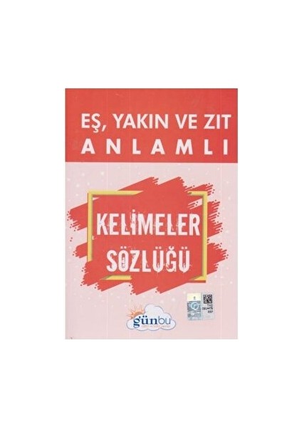 Eş, Yakın ve Zıt Anlamlı Kelimeler Sözlüğü