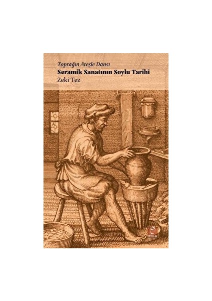 Toprağın Ateşle Dansı - Seramik Sanatının Soylu Tarihi