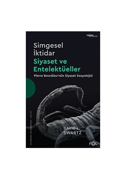 Simgesel Iktidar, Siyaset ve Entelektüeller - Pierre Bourdieu’nün Siyaset Sosyolojisi