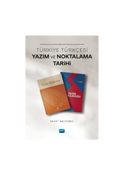 Türk Dil Kurumu ve Dil Derneği Yazım Kılavuzları Çerçevesinde - Türkiye Türkçesi Yazım ve Noktalama Tarihi