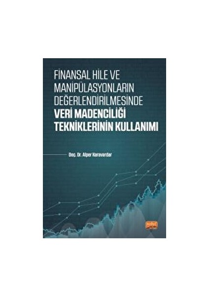 Finansal Hile ve Manipülasyonların Değerlendirilmesinde Veri Madenciliği Tekniklerinin Kullanımı