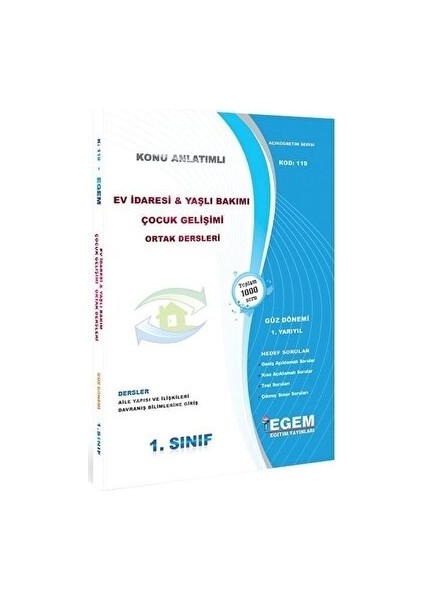 1. Sınıf 1. Yarıyıl Ev Idaresi ve Yaşlı Bakımı Çocuk Gelişimi Ortak Dersleri Konu Anlatımlı - Kod 119 Egem Eğitim Yayınları