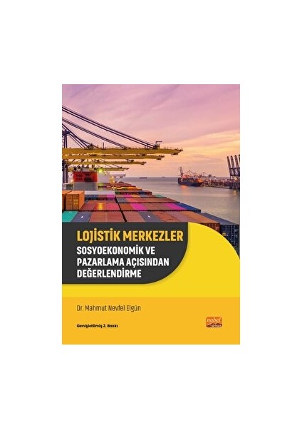 Lojistik Merkezler - Sosyoekonomik ve Pazarlama Açısından Değerlendirme