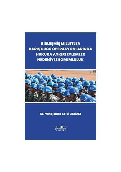 Birleşmiş Milletler Barış Gücü Operasyonlarında Hukuka Aykırı Eylemler Nedeniyle Sorumluluk