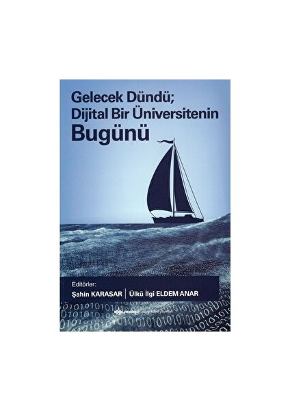 Gelecek Dündü; Dijital Bir Üniversitenin Dünü Bugünü