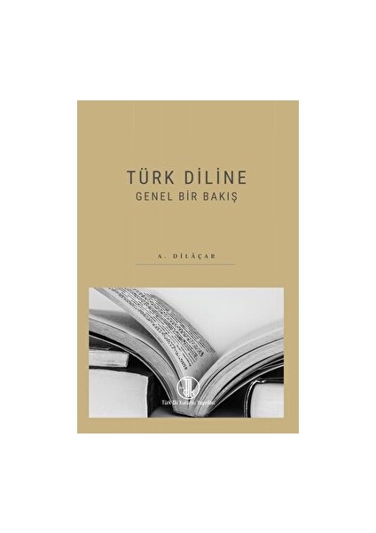 Türk Diline Genel Bir Bakış