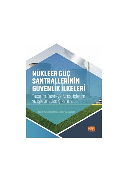 Nükleer Güç Santrallerinin Güvenlik Ilkeleri - Tasarım, Devreye Alma, Işletim ve Işletmeden Çıkarma