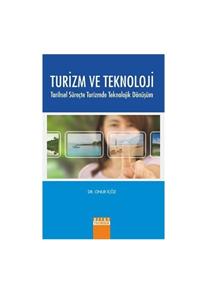 Turizm ve Teknoloji Tarihsel Süreçte Turizmde Teknolojik Dönüşüm