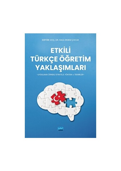 Etkili Türkçe Öğretim Yaklaşımları - Uygulama Örnekli Strateji, Yöntem ve Teknikler