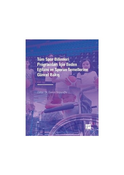 Tüm Spor Bilimleri Programları Için Beden Eğitimi ve Sporun Temellerine Güncel Bakış