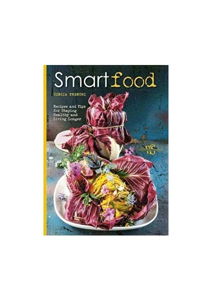 Smart Food: Recipes And Tips For Staying Healthy And Living Longer