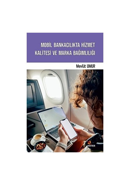 Mobil Bankacılıkta Hizmet Kalitesi ve Marka Bağımlılığı