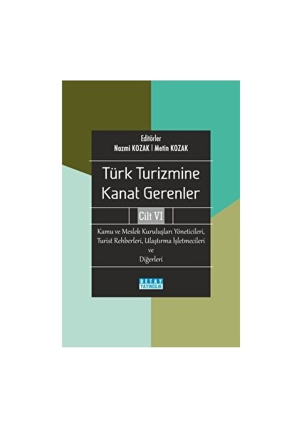 Türk Turizmine Kanat Gerenler 6 Kamu ve Meslek Kuruluşları Yöneticileri Turist Rehberleri Ulaştırma Işletmecileri ve Diğerleri