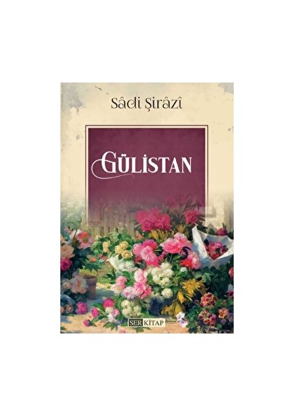 Gülistan - Sâdi Şirâzî