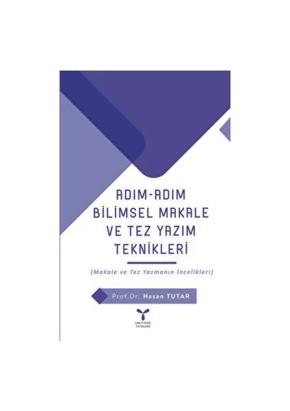 Adım Adım Bilimsel Makale ve Tez Yazım Teknikleri