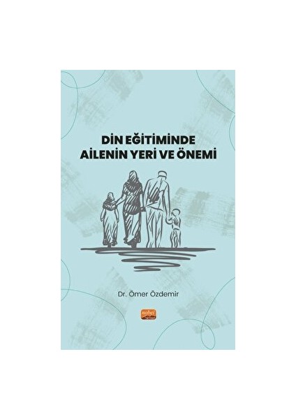 Nobel Bilimsel Eserler Din Eğitiminde Ailenin Yeri ve Önemi