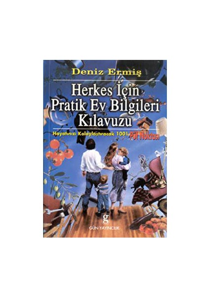 Herkes Için Pratik Ev Bilgileri Kılavuzu Hayatınızı Kolaylaştıracak 1001 Püf Noktası