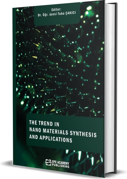 The Trends In Nano Materials Synthesis And Applications (Ciltli) - Tuba Çakıcı