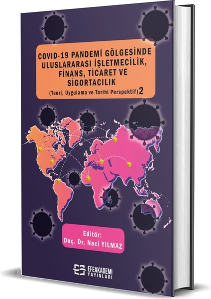 Pandemi Gölgesinde Uluslararası Işletmecilik, Finans, Ticaret ve Sigortacılık 2 - Naci Yılmaz