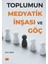 Toplumun Medyatik Inşası ve Göç 1