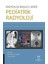 Pediatrik Radyoloji - Radyoloji Başucu Serisi 1