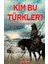 Kim Bu Türkler? 1