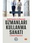Günlük Yaşamda ve Iş Dünyasında Uzmanları Kullanma Sanatı ve Öykülerle Uygulamalar 1