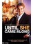 Sen Gelince ( Until She Came Along ) DVD 1