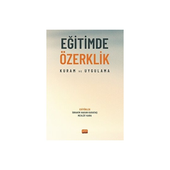 Nobel Bilimsel Eserler Eğitimde Özerklik - Kuram Ve Uygulama Kitabı