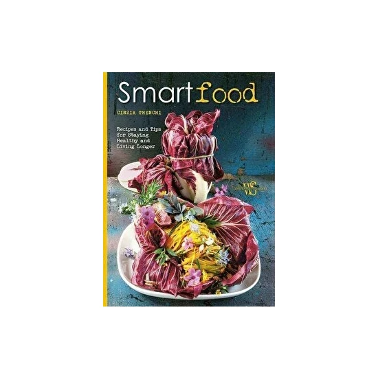 Smart Food: Recipes And Tips For Staying Healthy And Living Longer
