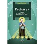 Prekarya Yeni Tehlikeli Sınıf - Guy Standing