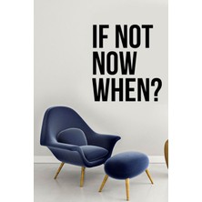 Mıgnatıs El Yazısı ile Yazılmış If Not Now When Yazısı Sticker 60X54CM - Siyah