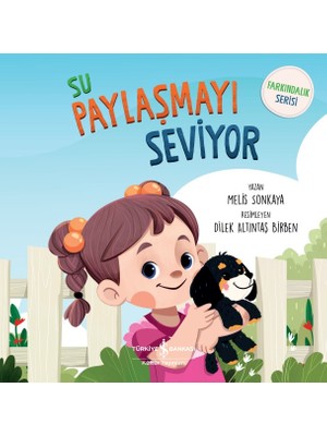 İş Bankası Kültür Yayınları Su Paylaşmayı Seviyor - Farkındalık Serisi - Melis Sonkaya