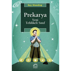 Prekarya Yeni Tehlikeli Sınıf - Guy Standing