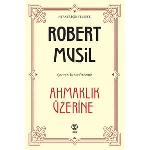 Ahmaklık Üzerine - Robert Musil