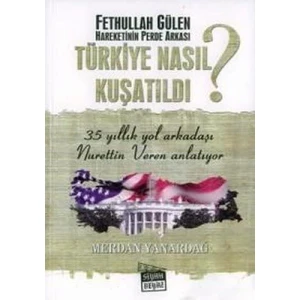 Türkiye Nasıl Kuşatıldı? - Merdan Yanardağ