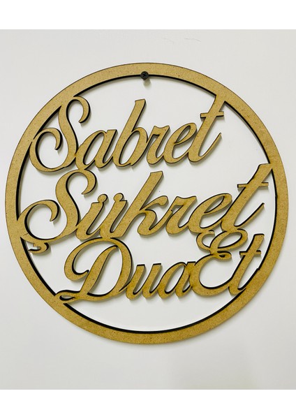 Sabret Şükret Dua Et - 5 mm Kasnak Ham