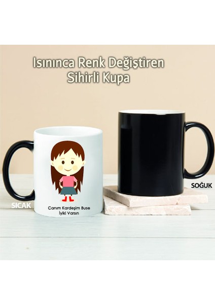 Canım Kardeşim Kişiye Özel Sihirli Kupa Pı107